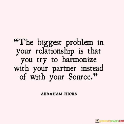 The-Biggest-Problem-In-Your-Realtionship-Is-That-Quotes.jpeg