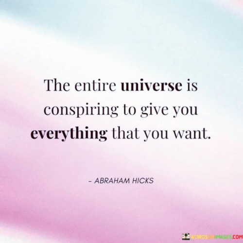 The-Entire-Universe-Is-Conspiring-To-Give-You-Quotes.jpeg