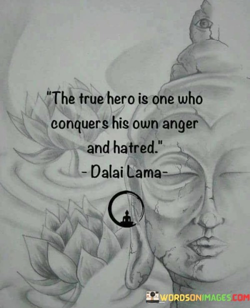 The-True-Hero-Is-One-Who-Conquers-His-Own-Anger-And-Hatred-Quotes.jpeg