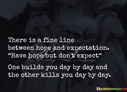There Is A Fine Line Between Hope And Expectation Quotes