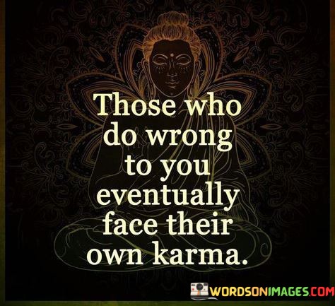 Those-Who-Do-Wrong-To-You-Eventually-Face-Their-Own-Karma-Quotes.jpeg