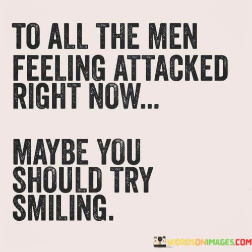 To-All-The-Men-Feeling-Attacked-Right-Now-Maybe-Quotes.jpeg