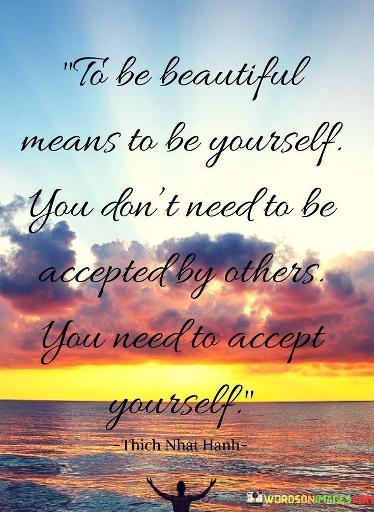 To Be Beautiful Means To Be Yourself You Don't Need Quotes
