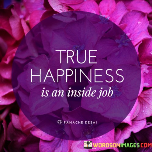 True Happiness Is An Inside Job Quotes