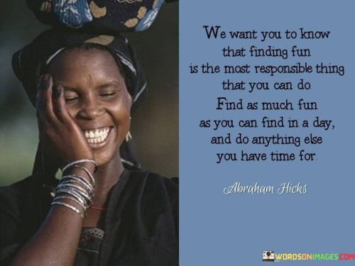 We-Want-To-Know-That-Finding-Fun-Is-That-Quotes.jpeg