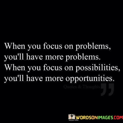 When-You-Focus-On-Problems-Youll-Have-More-Problems-Quotes.jpeg