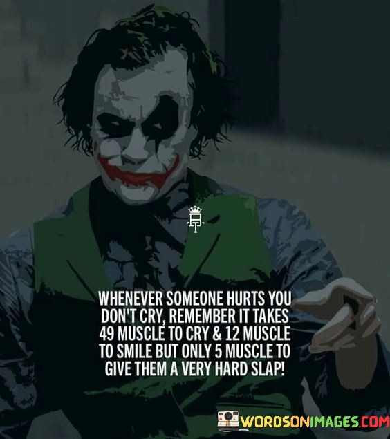 Whenever Someone Hurts You Don't Cry Remember It Takes 49 Muscle Quotes