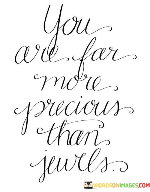 You Are Far Precious Than Jewels More Quotes