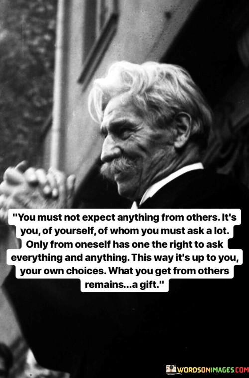 You-Must-Not-Expect-Anything-From-Others-Its-You-Of-Yourself-Of-Whom-You-Must-Ask-A-Lot-Quotes.jpeg