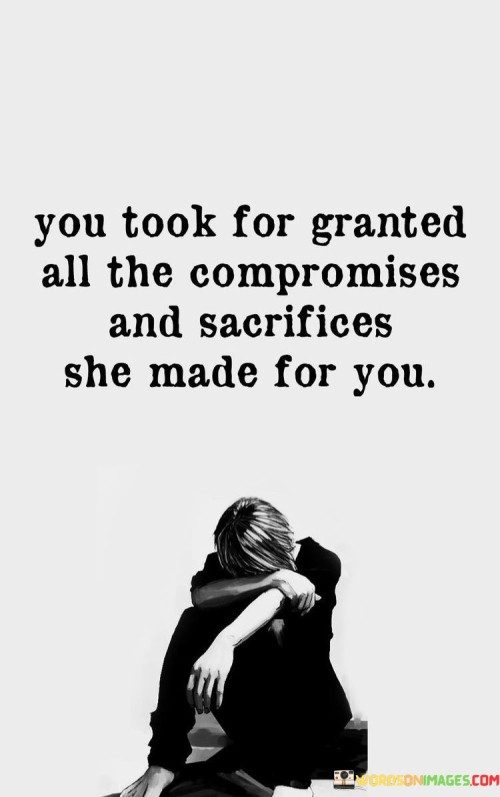 You-Took-For-Granted-All-The-Compromises-And-Sacrifices-She-Made-Quotes.jpeg