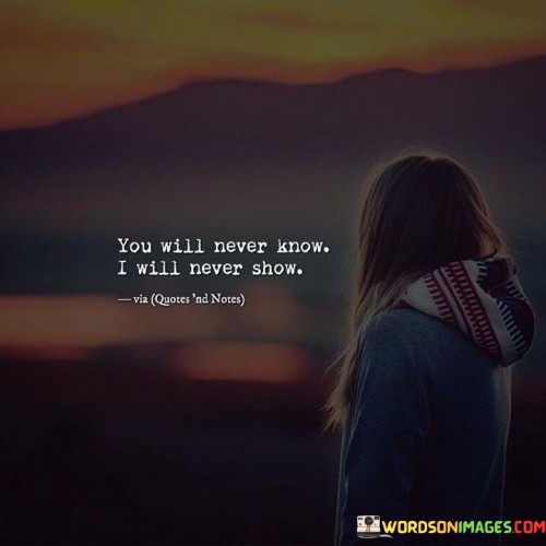 You-Will-Never-Know-Will-Never-Show-Quotes.jpeg