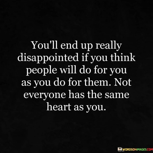 Youll-End-Up-Really-Disappointed-If-You-Think-People-Will-Do-For-You-Quotes.jpeg