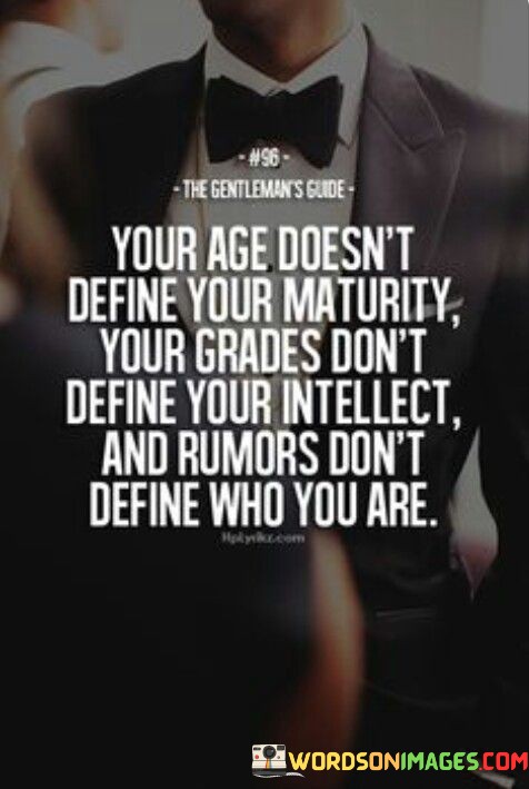 Your-Age-Doesnt-Define-Your-Maturity-Your-Grades-Dont-Define-Quotes.jpeg