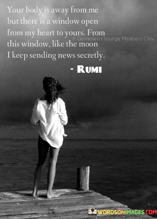 Your-Body-Is-Away-From-Me-But-There-Is-A-Window-Open-From-My-Heart-Quotes.jpeg