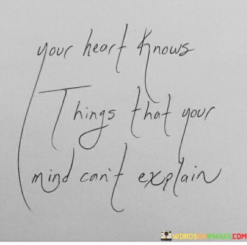 Your-Heart-Knows-Things-That-Your-Mind-Quotes.jpeg