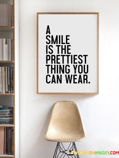 This quote emphasizes the beauty of a genuine smile. It suggests that a smile is not only a positive and attractive expression but also something that enhances one's overall appearance.

It celebrates inner happiness. The quote implies that true beauty radiates from within and is reflected in a person's smile.

Ultimately, the quote highlights the simplicity and impact of a smile. It reminds us that a positive demeanor can enhance our interactions and relationships, making us more appealing to others and contributing to a positive atmosphere.