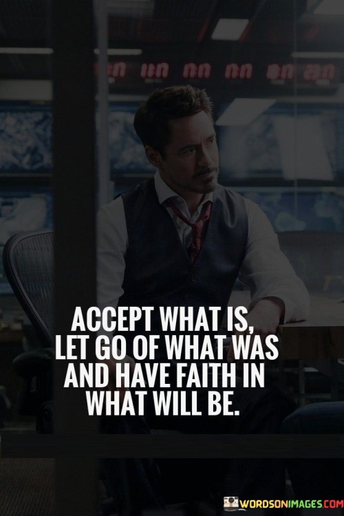 Accept What Is Let Go What Was And Have Faith In What Will Be Quotes