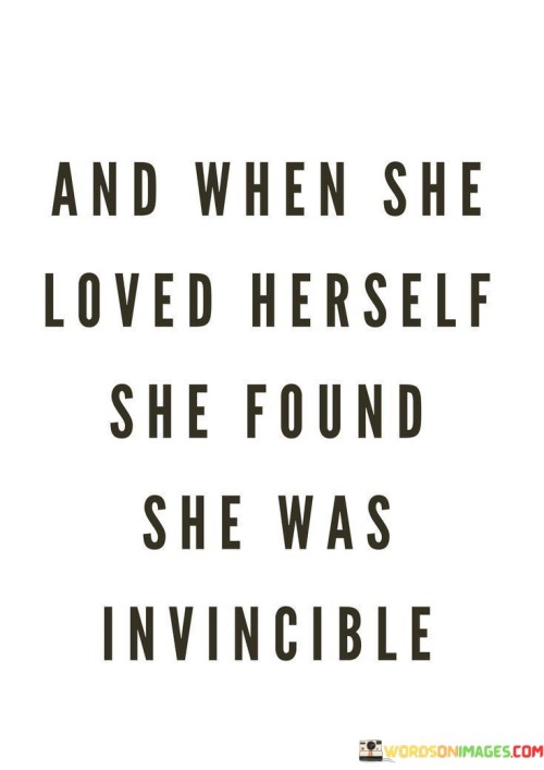 And When She Loved Herself She Found She Was Invincible Quotes