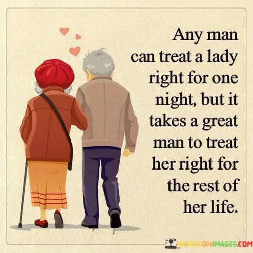 Any Man Can Treat A Lady Right For One Quotes