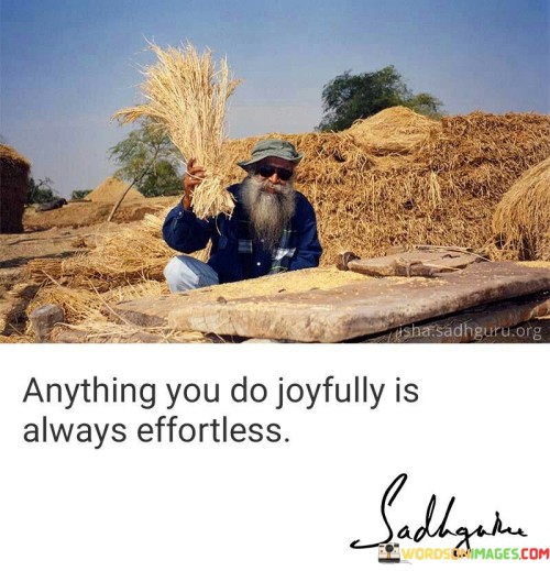 Anything-You-Do-Joyfully-Is-Always-Effortless-Quotes.jpeg