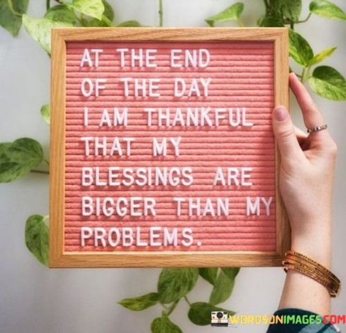 In this quote, the speaker reflects on their gratitude for the scale of their blessings outweighing their challenges. It encapsulates the idea that despite facing difficulties, the positive aspects of life are more substantial. This outlook encourages appreciation for what one has and reminds us that problems, in the grand scheme, can be overshadowed by the abundance of blessings.

The quote highlights a mindset of optimism and resilience. It suggests that by focusing on one's blessings, individuals can maintain a positive attitude even when confronted with obstacles. This philosophy underscores the importance of perspective, urging us to view challenges as temporary and surmountable. Ultimately, the quote emphasizes the power of gratitude in transforming how we perceive and navigate life's trials.
