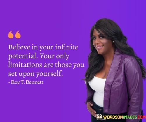 Believe-In-Your-Infinite-Potential-Your-Only-Limitations-Are-Those-You-Quotes.jpeg