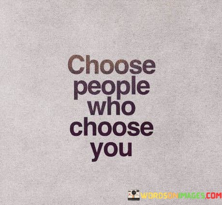 Choose-People-Who-Choose-You-Quotes.jpeg