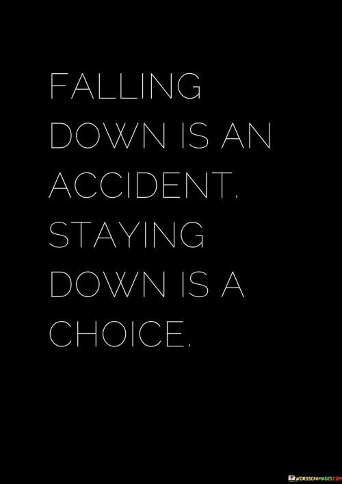 Falling-Down-Is-An-Accident-Staying-Down-Is-A-Choice-Quotes89d1c4185f854708.jpeg