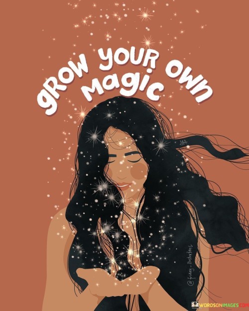 Grow-Your-Own-Magic-Quotes.jpeg