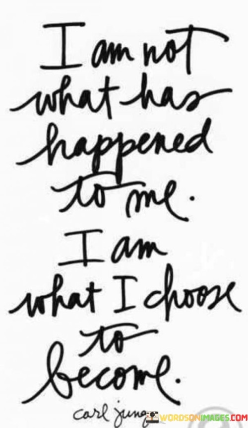 I-Am-Not-What-Has-Happened-To-Me-I-Am-What-Quotes.jpeg