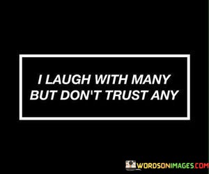 I-Laugh-With-Many-But-Dont-Trust-Any-Quotes.jpeg