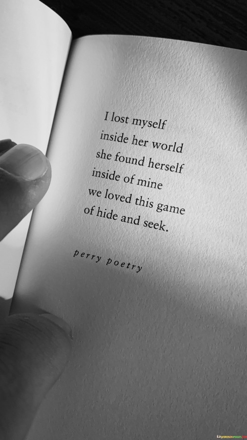 I Lost Myself Inside Her World She Found Herself Inside Of Mine Quotes