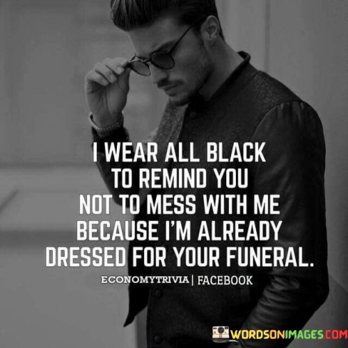 I-Wear-All-Black-To-Remind-You-Not-Quotes.jpeg