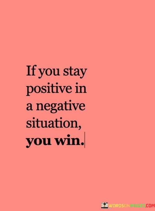 If-You-Stay-Positive-In-A-Negitive-Quotes