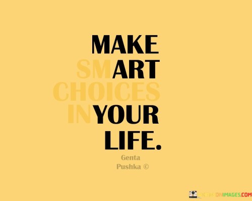 Make Smart Choices In Your Life Quotes