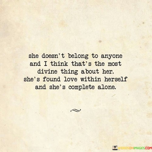 She Doesn't Belong To Anyone And I Think That's The Most Quotes