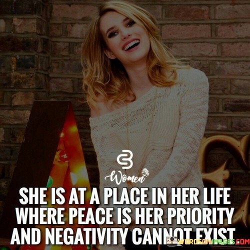 She Is At A Place In Her Life Where Peace Is Her Priority Quotes