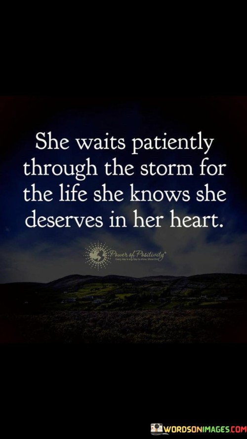 She Waits Patiently Through The Storm For The Life She Knows She Quotes