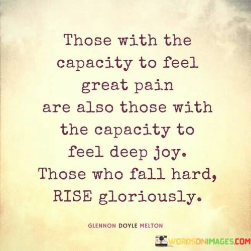 Those-With-The-Capacity-To-Feel-Great-Pain-Are-Also-Those-With-The-Capacity-To-Feel-Deep-Joy-Quotes.jpeg