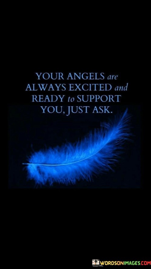 Your Angels Are Always Excited And Quotes