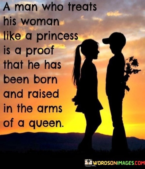 A-Man-Who-Treats-His-Woman-Like-A-Princess-Is-A-Proof-That-He-Has-Been-Born-Quotes.jpeg
