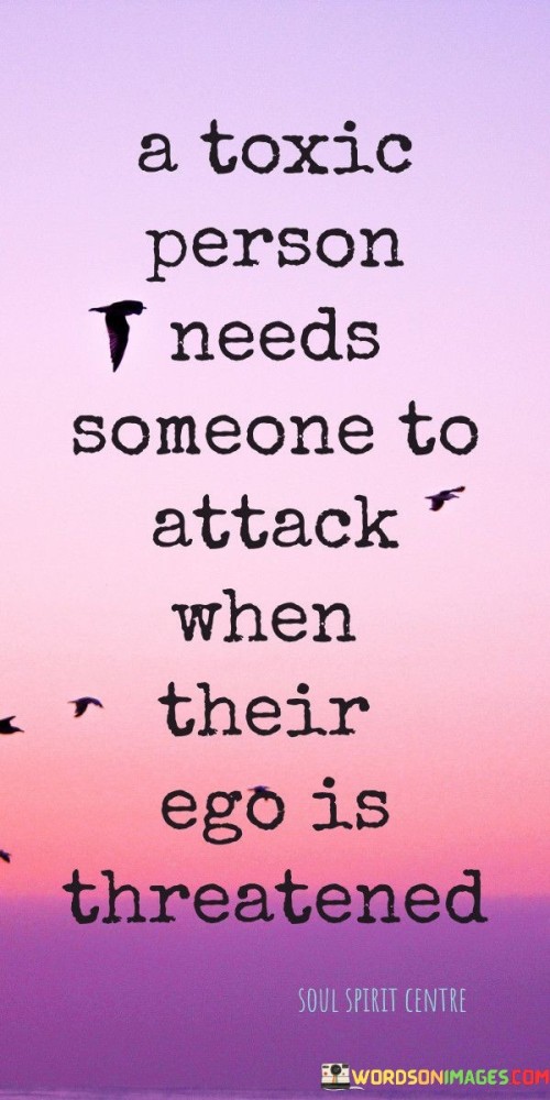 A-Toxic-Person-Needs-Someone-To-Attack-When-Quotes.jpeg