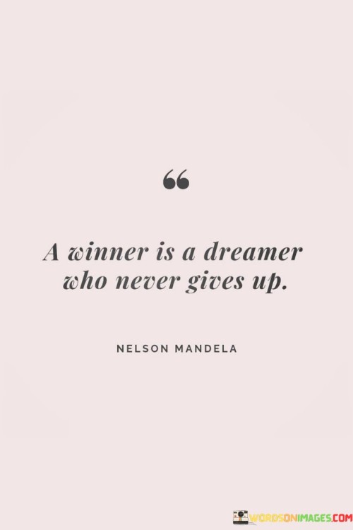 A Winner Is A Dreamer Who Never Gives Up Quotes