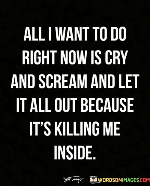 All I Want To Do Right Now Is Cry Quotes