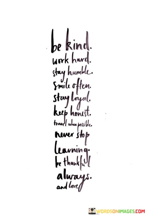 Be-Kind-Work-Hard-Stay-Humble-Smile-Often-Stay-Loyal-Quotes.jpeg