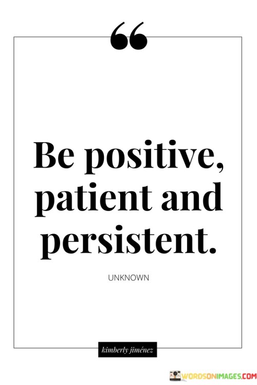 Be Positive Patient And Persistent Quotes