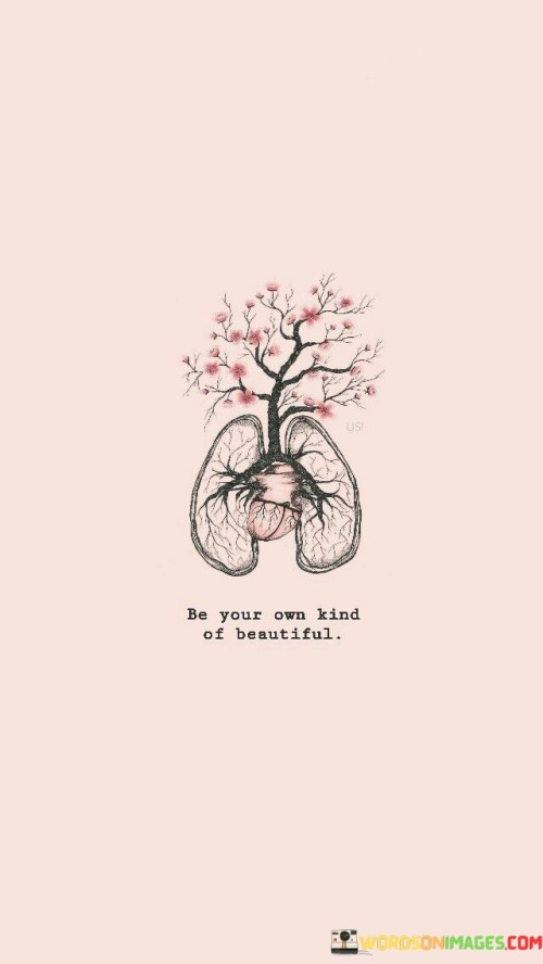 Be-Your-Own-Kind-Of-Beautiful-Quotes.jpeg