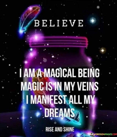 Believe-I-Am-A-Magical-Being-Magic-Is-In-My-Veins-Quotes.jpeg