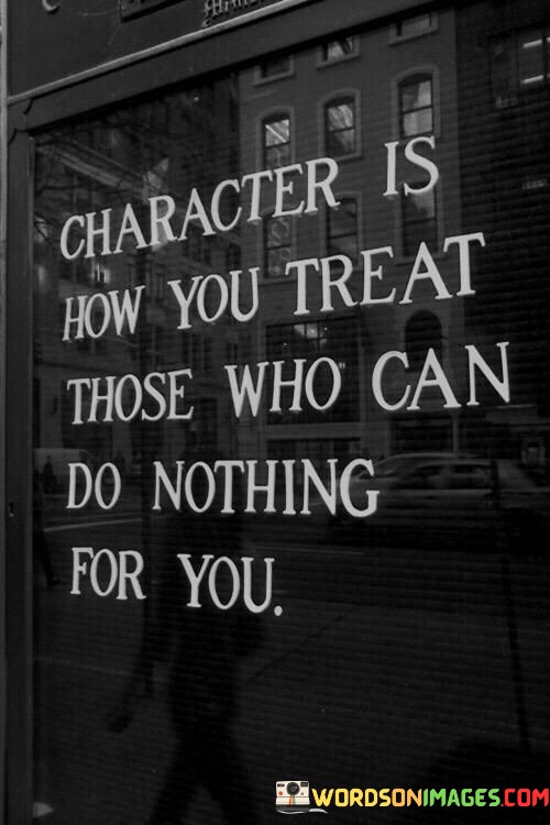 Character-Is-How-You-Treat-Those-Who-Quotescfe1a1f9f57c7c54.jpeg