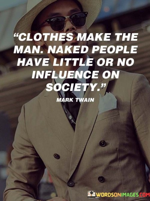 Clothes Make The Man Naked People Quotes